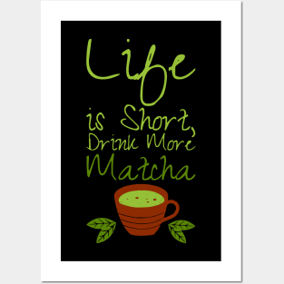 Life is Short, Drink More Matcha DRINK-1 Posters and Art